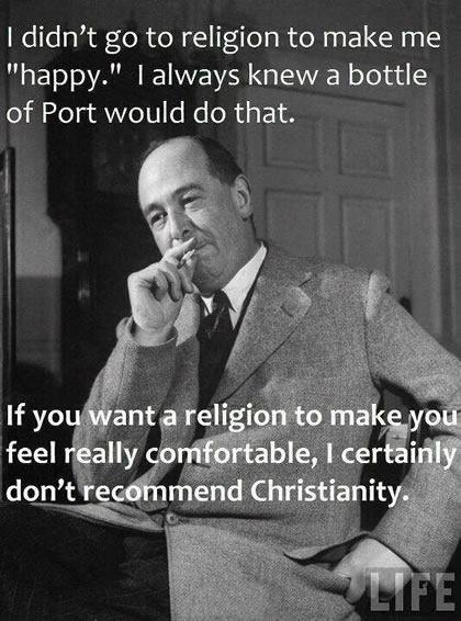 Or as C.S. Lewis put it . . .